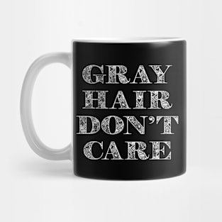 Gray Hair Dont Care Mug